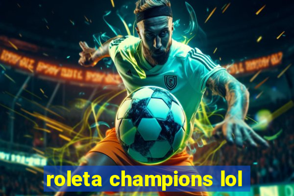 roleta champions lol